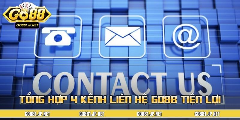 Tổng hợp 4 kênh liên hệ GO88 tiện lợi, an toàn