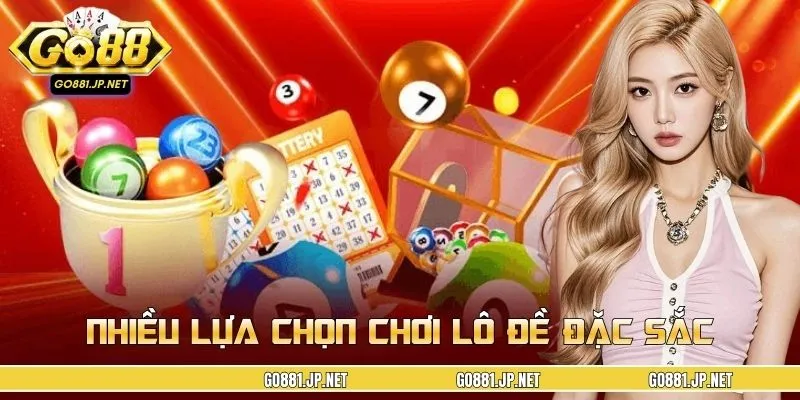 Nhiều lựa chọn chơi lô đề đặc sắc, thưởng cao bất ngờ