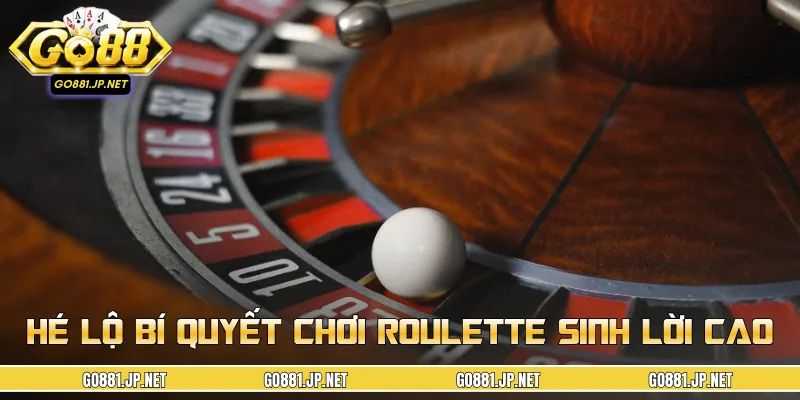 Bỏ túi các mẹo chơi Roulette hiệu quả