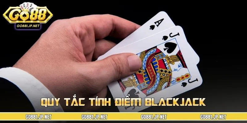 Quy tắc tính điểm blackjack tìm ra người thắng cuộc